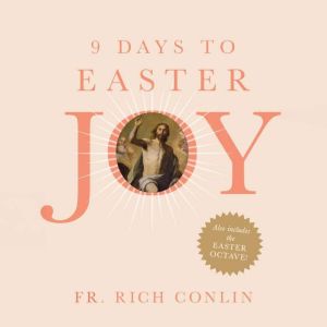 9 Days to Easter Joy, Fr. Rich Conlin