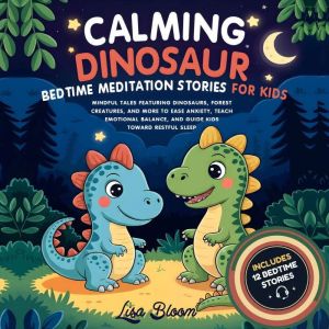 Calming Dinosaur Bedtime Meditation S..., Lisa Bloom