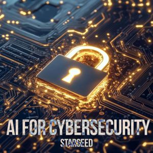 AI for Cybersecurity: Starseed AI
