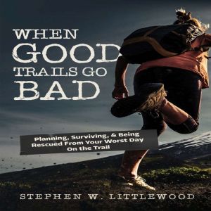 When Good Trails Go Bad, Stephen W. Littlewood