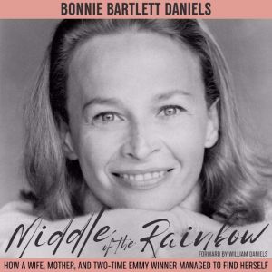 Middle of the Rainbow: How A Wife, Mother, And Two-Time Emmy Winner Managed To Find Herself