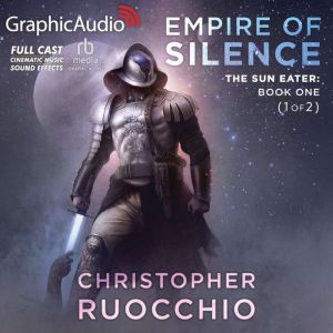 Empire of Silence 1 of 2 Dramatize..., Christopher Ruocchio