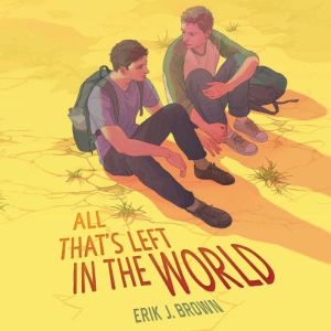 All That�s Left in the World, Erik J. Brown