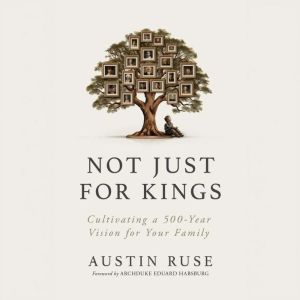 Not Just for Kings, Austin Ruse