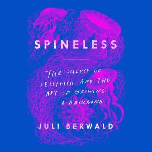 Spineless, Juli Berwald