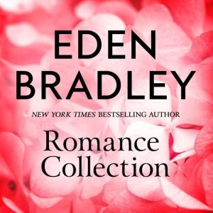 The Eden Bradley Romance Collection, Eden Bradley