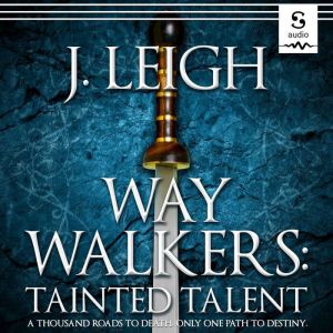 Way Walkers Tainted Talent, J. Leigh