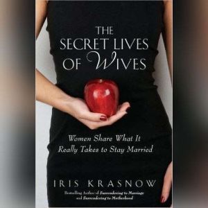 The Secret Lives of Wives, Iris Krasnow