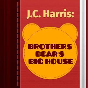 Brothers Bears Big House, J. C. Harris
