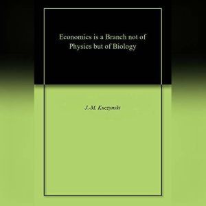 Economics is a Branch not of Physics ..., J.M. Kuczynski