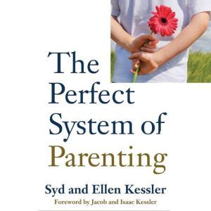 The Perfect System of Parenting, Syd Kessler