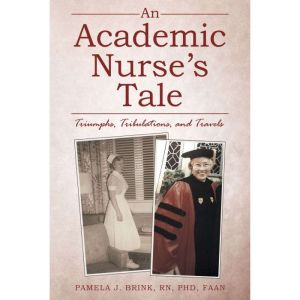 An Academic Nurse's Tale: Triumphs, Tribulations, and Travels