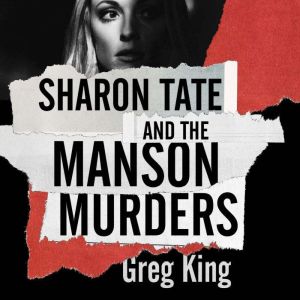Sharon Tate and the Manson Murders, Greg King