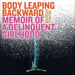 Body Leaping Backward, Maureen Stanton