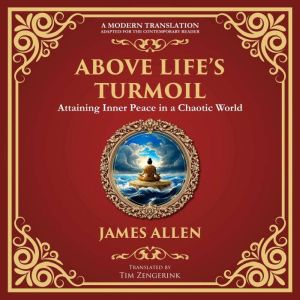 Above Life's Turmoil: Attaining Inner Peace in a Chaotic World