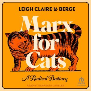 Marx for Cats, Leigh Claire La Berge