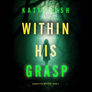 Within His Grasp A Drake Reed FBI Su..., Katie Rush