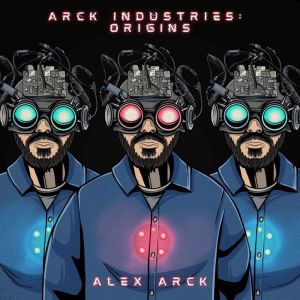 Arck Industries Origins, Alex Arck
