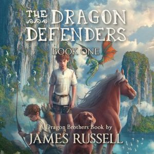 The Dragon Defenders  Book One, James Russell