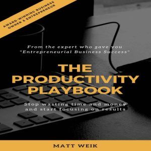 The Productivity Playbook, Matt Weik