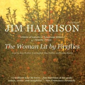 The Woman Lit by Fireflies, Jim Harrison