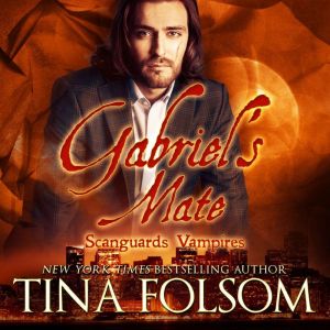 Gabriels Mate Scanguards Vampires ..., Tina Folsom