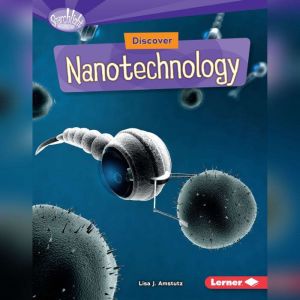 Discover Nanotechnology, Lisa J. Amstutz
