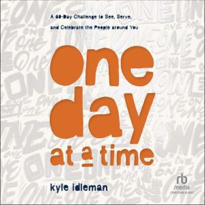 One Day at a Time, Kyle Idleman