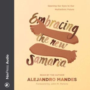 Embracing the New Samaria, Alejandro Mandes