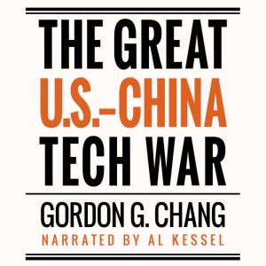 The Great U.S.China Tech War, Gordon G. Chang