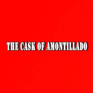 The Cask of Amontillado, Edgar Allan Poe