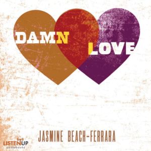 Damn Love, Jasmine BeachFerrera