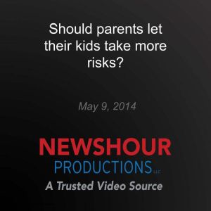 Should parents let their kids take more risks?