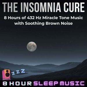 The Insomnia Cure: 8 Hours of 432 Hz Miracle Tone Music with Soothing Brown Noise