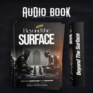 Beyond the Surface: Creating Connections That Transform - Volume 1: Volume 1: Foundations of Destiny and Divine Information