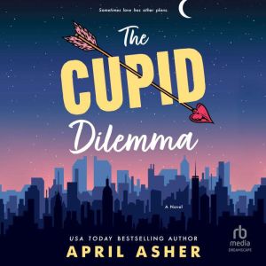 The Cupid Dilemma, April Asher