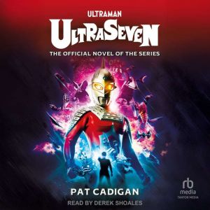 Ultraman - Ultraseven: The Official Novel of the Series