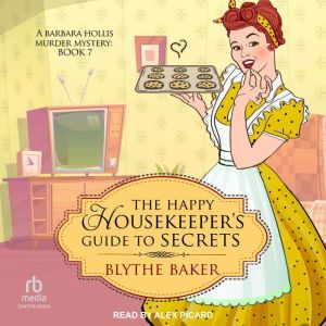 The Happy Housekeepers Guide to Secr..., Blythe Baker