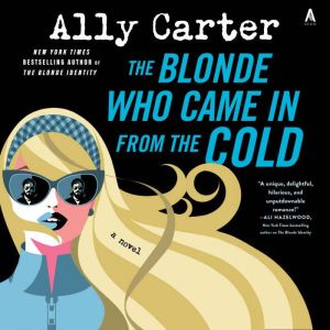 The Blonde Who Came In from the Cold, Ally Carter