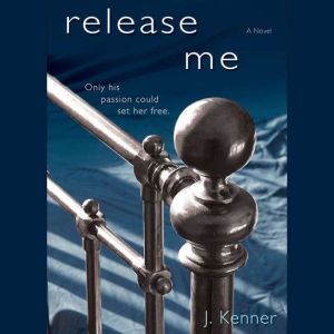 Release Me The Stark Trilogy, J. Kenner