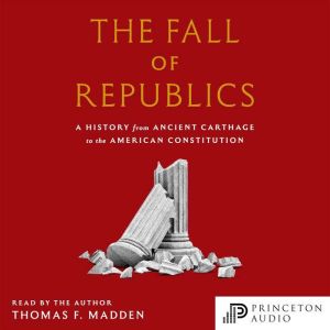 The Fall of Republics, Thomas F. Madden