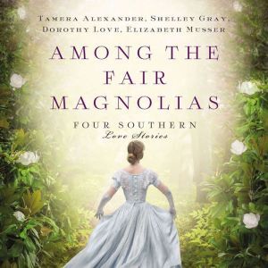 Among the Fair Magnolias, Tamera Alexander