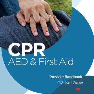 CPR, AED  First Aid Provider Handboo..., Dr. Karl Disque