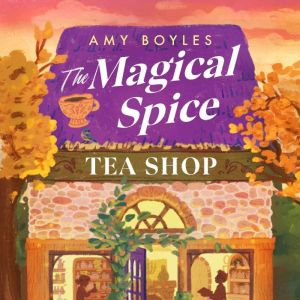 The Magical Spice Tea Shop, Amy Boyles