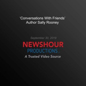 Conversations With Friends Author S..., PBS NewsHour