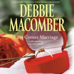 First Comes Marriage A Selection fro..., Debbie Macomber