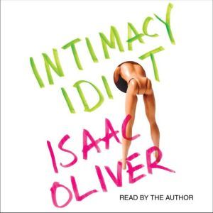 Intimacy Idiot, Isaac Oliver