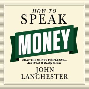 How to Speak Money, John Lanchester