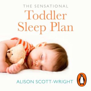 The Sensational Toddler Sleep Plan: the step-by-step guide to getting your child the sleep that they need