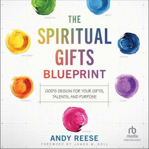 The Spiritual Gifts Blueprint, Andy Reese